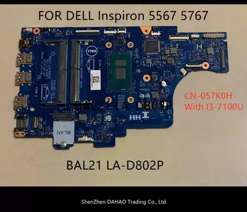 PENTRU laptop Dell Inspiron 15 5567 17 5767 laptop placa de baza NC-057K0H 057K0H BAL21 LA-D802P cu i3-7100U DDR4 testat pe deplin