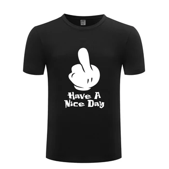 Ridica Degetul Mijlociu - să Ai O Zi Frumoasă Noutate pentru Bărbați T-Shirt Tricou Barbati 2018 Noi Maneci Scurte O Gât Bumbac Casual Top Tee