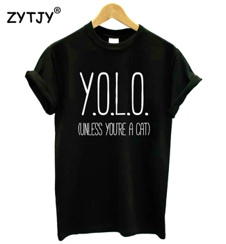 YOLO (daca nu esti o Pisica) Imprimare tricou Femei din Bumbac Casual Amuzant tricou Pentru Doamna Fata de Top Tee Hipster Picătură Navă Y-85