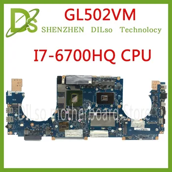 KEFU GL502VM Pentru ASUS GL502 GL502VM GL502VML Laptop Placa de baza GL502VM este de 8GB RAM, i7-6700HQ CPU
