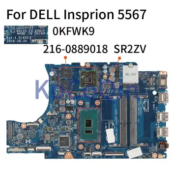 KoCoQin Laptop placa de baza Pentru DELL Insprion 5567 Core I7-7500U 216-0889018 Placa de baza NC-0KFWK9 0KFWK9 BAL20 LA-D801P SR2ZV