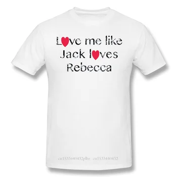 Mă Iubești Ca Jack Iubește Rebecca Bumbac Imprimare Camasi Amuzant T E Ne Kevin Rebecca Comedie Bărbați Moda Streetwear