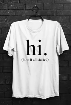 Salut cum a început totul scrisoare de Imprimare T-Shirt Femei Barbati Topuri de Moda de Îmbrăcăminte Tumblr teuri citat tricou tricouri