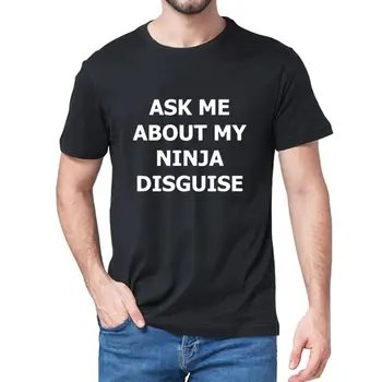 XS-5XL Mens Întreabă-Mă Despre Ninja Deghizare Flip Tricou Amuzant Costum Grafic Men ' s bumbac T-Shirt Umor Cadou femei Top tee