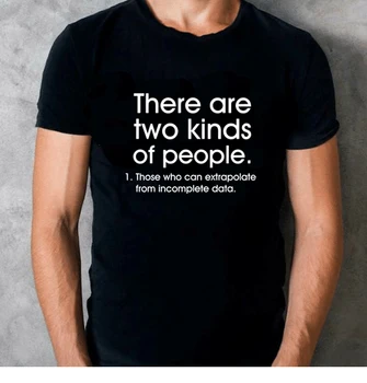 Pentru bărbați Există Două Tipuri de Oameni Extrapola De la Date Incomplete Pierde T-Shirt Amuzant Noutate Spune Casual Barbati Haine Tee