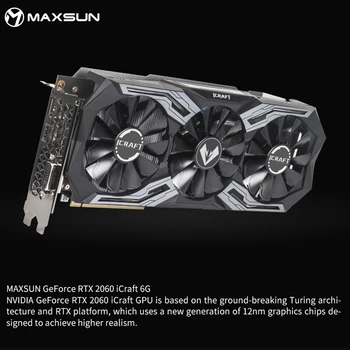 MAXSUN GeForce RTX 2060 iCraft 6GB 192-Bit GDDR6 12nm plăci Grafice PCI Express 3.0 x16 DP DVI, HDCP Gata RGB placa Video