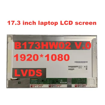 17.3-inch B173HW02 V. 0 N173HGE-L11 HSD173PUW1 B173HW01 V. 2 LP173WF1-TLB2 1920 * 1080 LVDS Laptop LCD