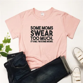 Femei Tricou O-gât Unele Mame Jur Prea Mult, Scrisoare de Imprimare de Bumbac T-shirt Femei de Vara Tricou Vrac Femme Plus Dimensiune