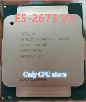 E5-2673 V3 Original Intel Xeon E5 2673V3 12-CORE PROCESSOR E5-2673V3 2.4 GHZ E5 2673 V3 despre lga2011-3 transport gratuit