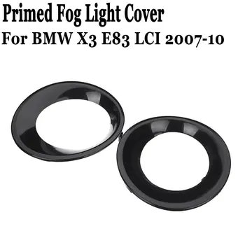 1buc Pentru BMW X3 E83 LCI 2007 - 2010 Stânga / Dreapta Amorsat Negru Lumina de Ceață Lampa de Echipare de Conducere Lumină Capac Grunduit Grill Ornamente