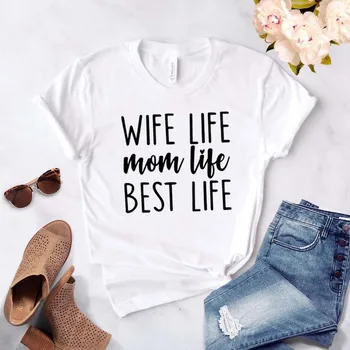 Soția Viața Mamei Viață mai Bune de Viață pentru Femei tricou Bumbac Hipster Amuzant tricou Cadou Lady Yong Fata Top Tee Picătură Navă ZY-424