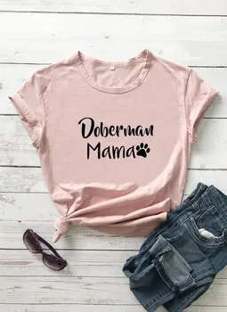 Doberman Mama cu Laba Imprimate New Sosire Femei Amuzant Casual Bumbac T-Shirt Câine Mama Cămașă Iubitor de animale de Companie Teuri Iubitor de Câine Cadou
