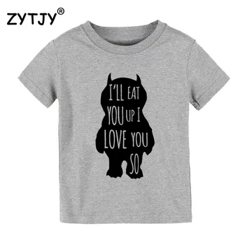 Voi mânca-te iubesc atât de Copii tricou Baiat Fata tricou Pentru Copii Haine de Copil Amuzant Tumblr Sus Teuri Picătură Navă CZ-92