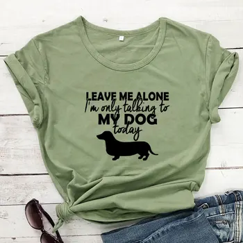 Lasă-Mă în Pace, vreau Doar să Vorbesc Cu Cainele Meu Azi T-shirt Sarcastic Câine Mama Cadou Tricou Femei Amuzante Grafic Introvertit Topuri Tricouri