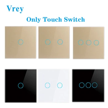 Vrey Standard UE Atingeți Comutatorul Interruptor Touch Switch-uri AC100-220V Întrerupătoare de Perete