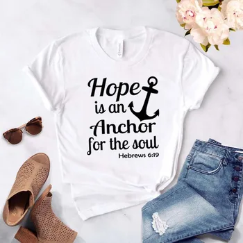 Speranța este o Ancoră pentru Suflet Imprimare tricou Femei din Bumbac Hipster Amuzant tricou Cadou Lady Yong Fata Top Tee Picătură Navă ZY-442