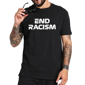 Anti-Rasism Tricou End Rasism Tricou UE Dimensiunea de Înaltă Calitate Cerw Gatului Bumbac Moale Confort Tee Topuri